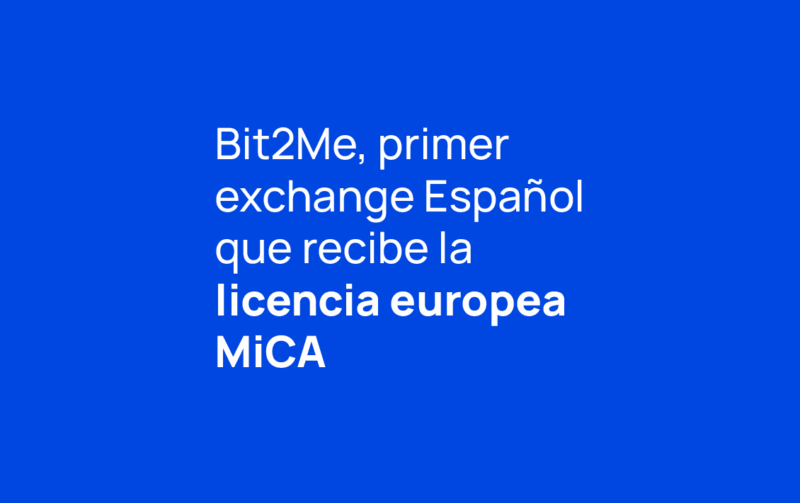 Bit2Me and MiCA: more trust, more services and a Europe within your reach